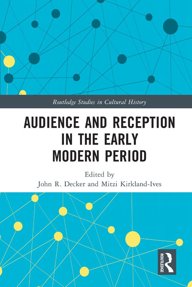 Audience and Reception in the Early Modern Period by John R. Decker, Mitzi Kirkland-Ives