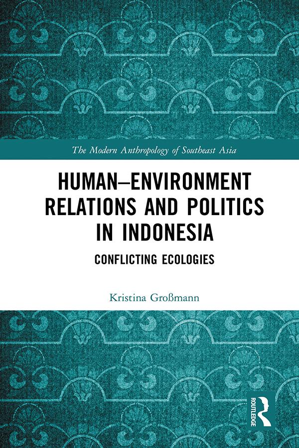 Human–Environment Relations and Politics in Indonesia by Kristina Großmann