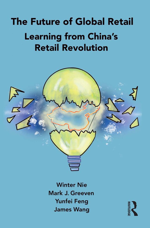 The Future of Global Retail by James Wang, Mark Greeven, Winter Nie, Yunfei Feng