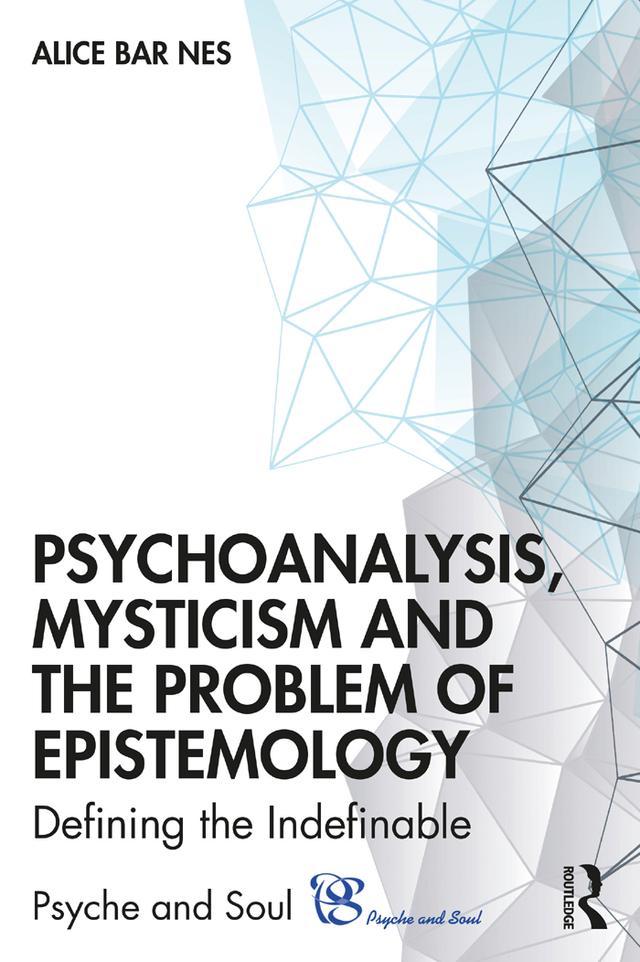 Psychoanalysis, Mysticism and the Problem of Epistemology by Alice Bar Nes
