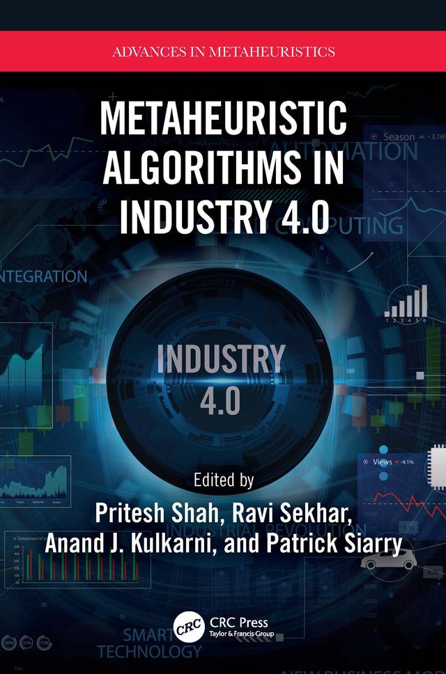 Metaheuristic Algorithms in Industry 4.0 by Anand J. Kulkarni, Patrick Siarry, Pritesh Shah, Ravi Sekhar