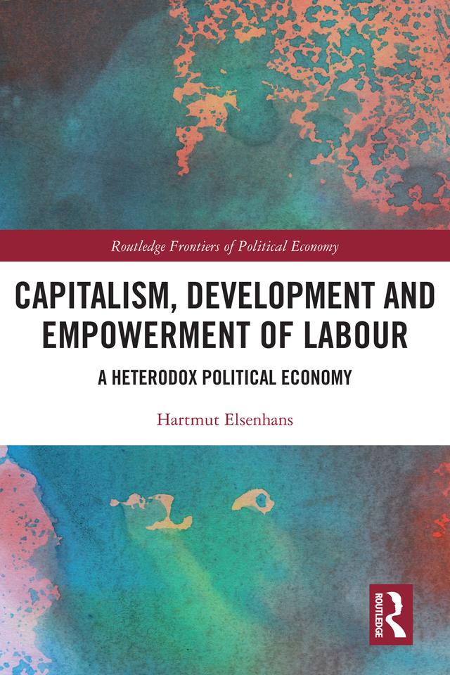 Capitalism, Development and Empowerment of Labour by Hartmut Elsenhans