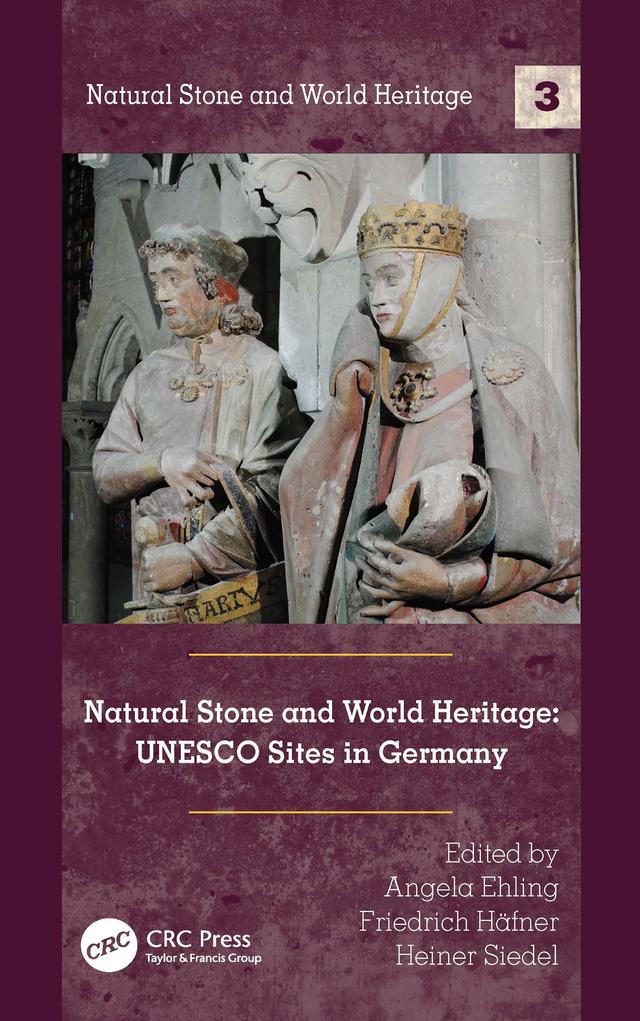 Natural Stone and World Heritage by Angela Ehling, Friedrich Häfner, Heiner Siedel