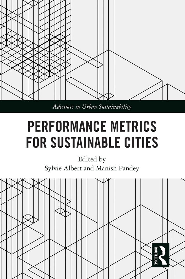 Performance Metrics for Sustainable Cities by Manish Pandey, Sylvie Albert