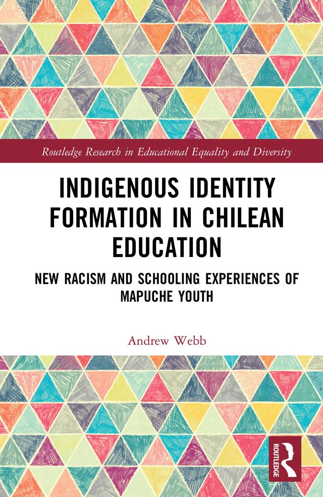 Indigenous Identity Formation in Chilean Education by Andrew Webb