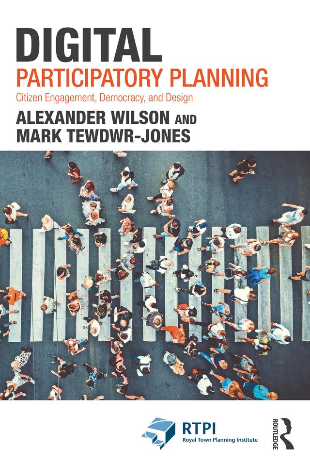 Digital Participatory Planning by Alexander Wilson, Mark Tewdwr-Jones
