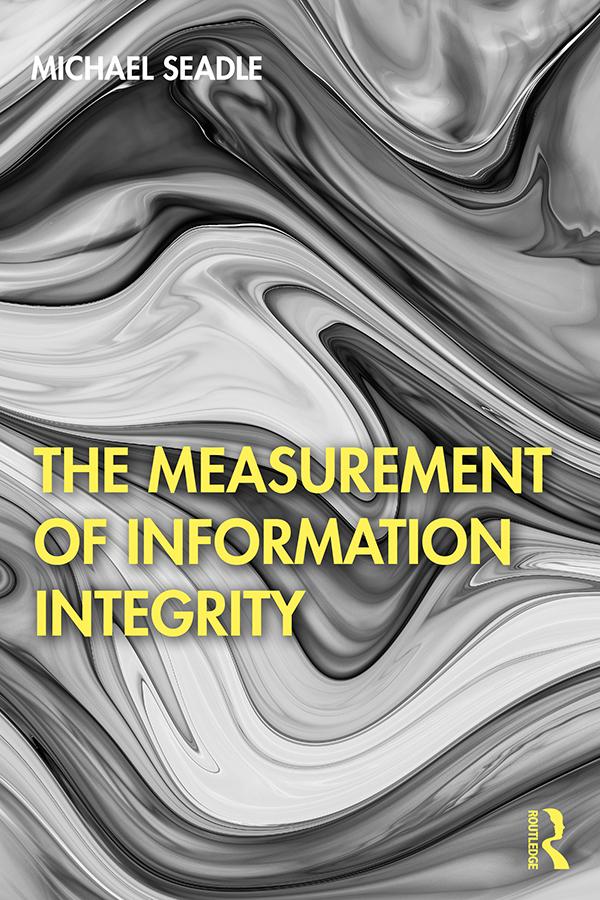 The Measurement of Information Integrity by Michael Seadle