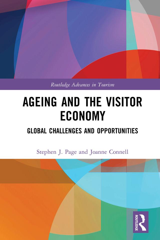 Ageing and the Visitor Economy by Joanne Connell, Stephen J. Page
