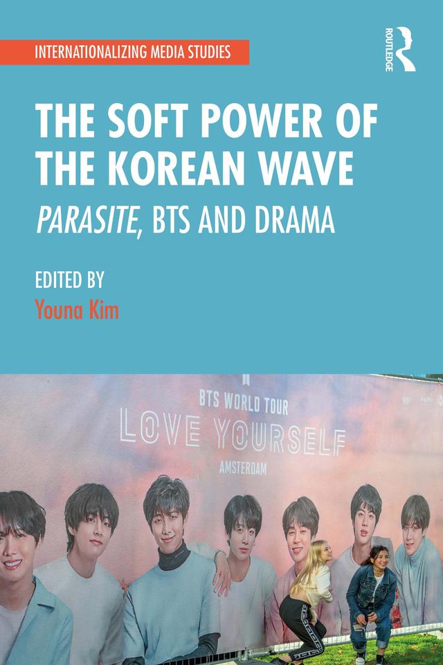 The Soft Power of the Korean Wave by Youna Kim