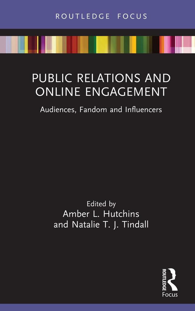 Public Relations and Online Engagement by Amber L. Hutchins, Natalie T. J. Tindall