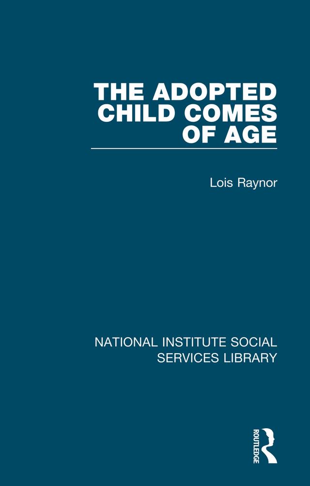 The Adopted Child Comes of Age by Lois Raynor