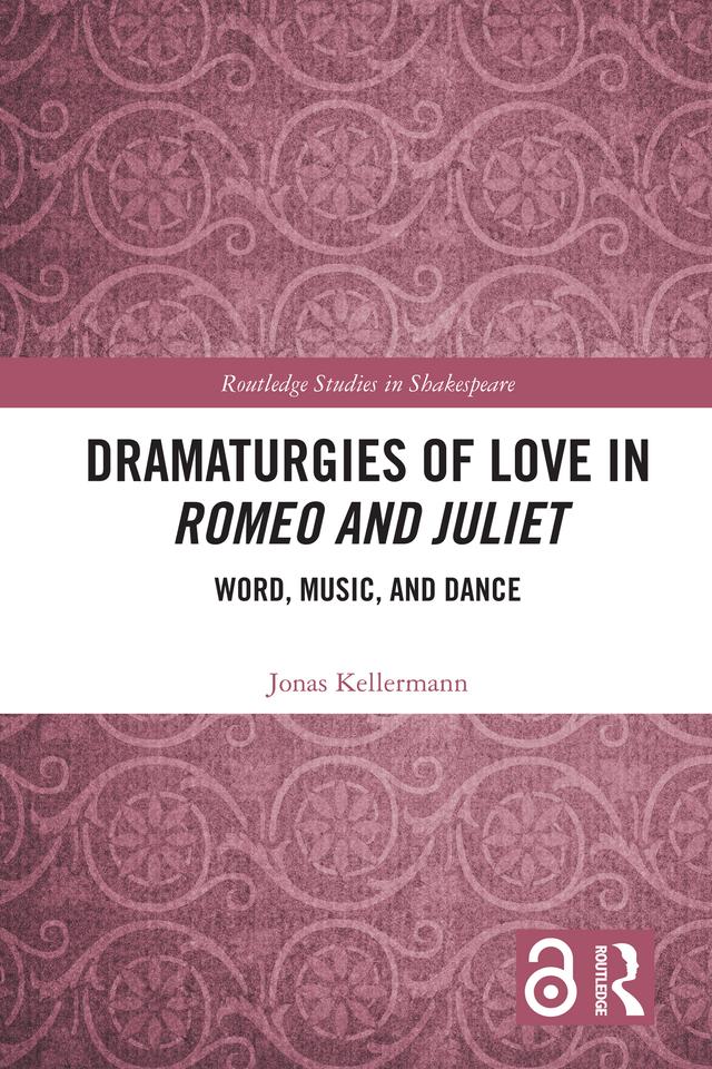 Dramaturgies of Love in Romeo and Juliet by Jonas Kellermann