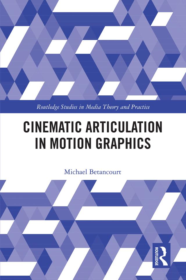 Cinematic Articulation in Motion Graphics by Michael Betancourt