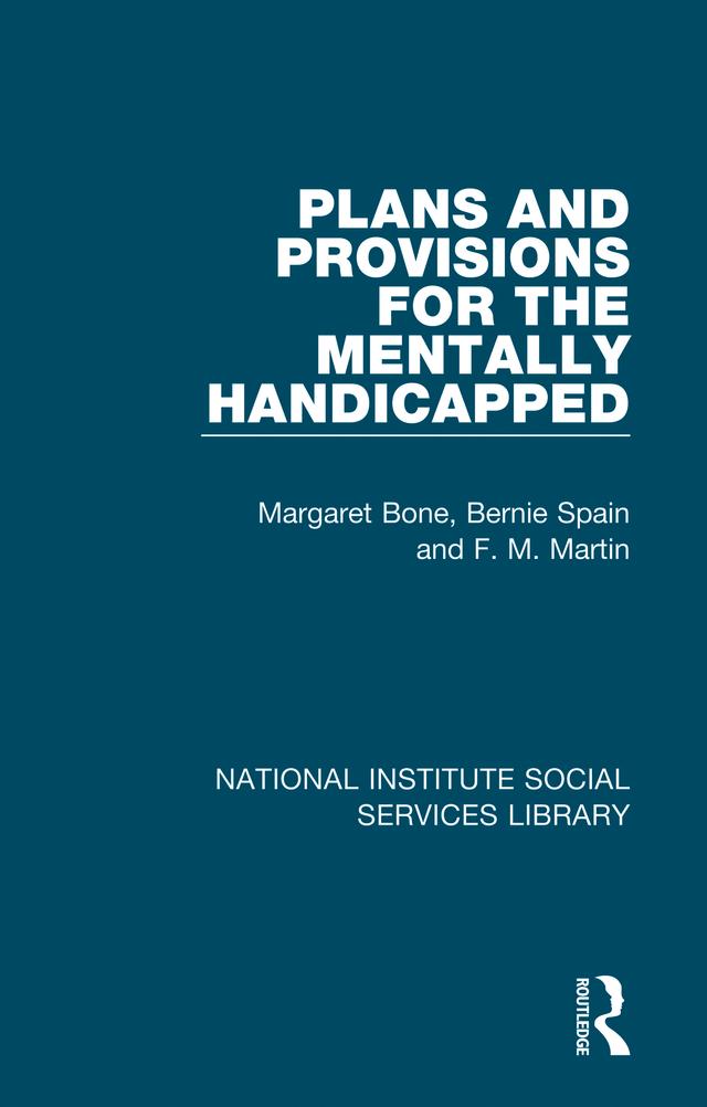 Plans and Provisions for the Mentally Handicapped by Bernie Spain, F. M. Martin, Margaret Bone
