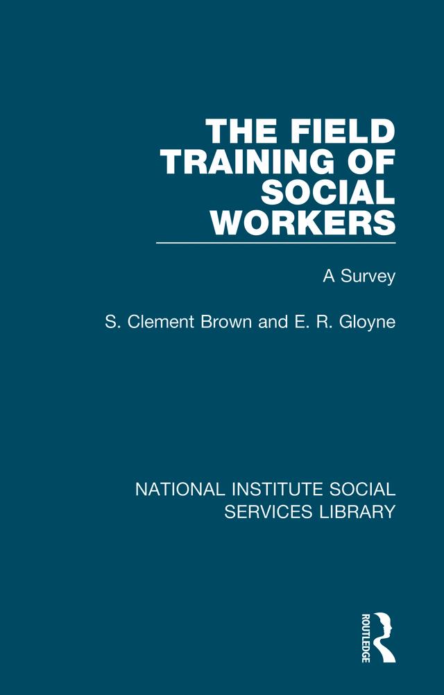 The Field Training of Social Workers by E. R. Gloyne, S. Clement Brown