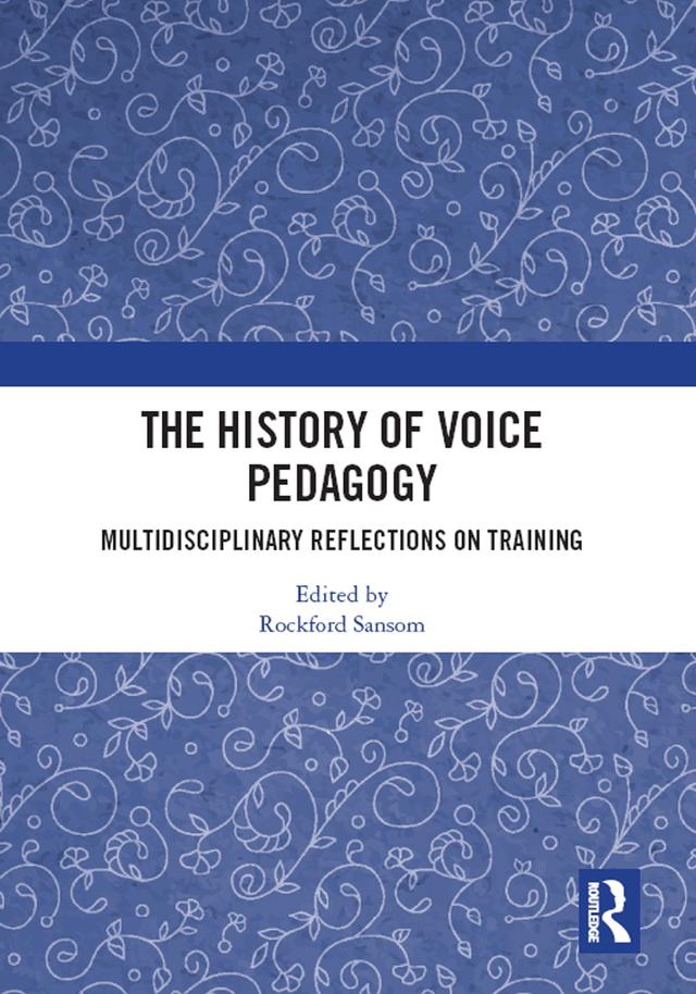 The History of Voice Pedagogy by Rockford Sansom