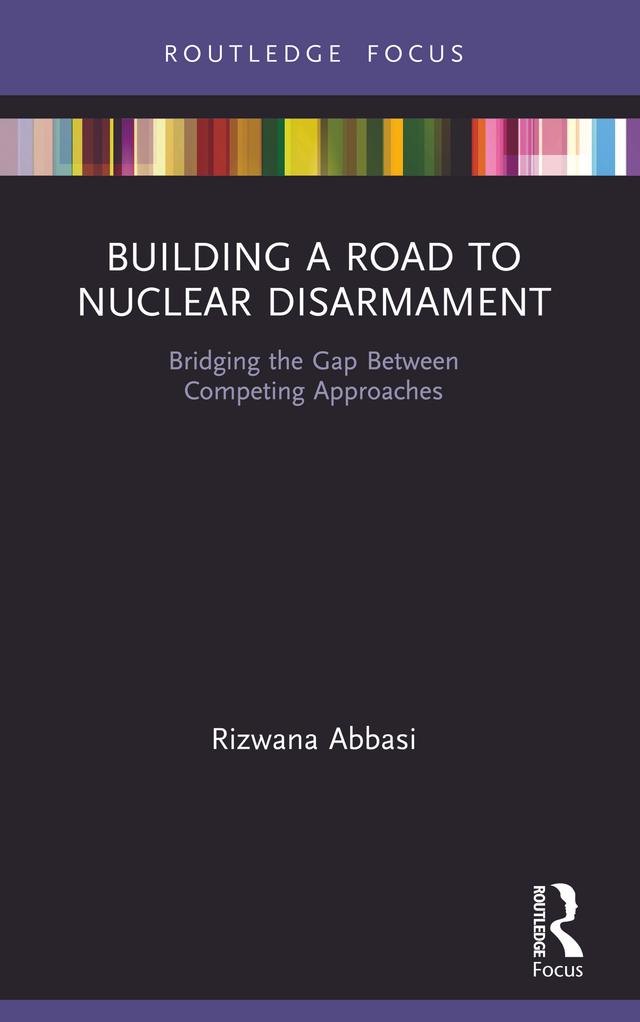 Building a Road to Nuclear Disarmament by Rizwana Abbasi