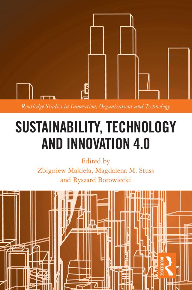 Sustainability, Technology and Innovation 4.0 by Magdalena M. Stuss, Ryszard Borowiecki, Zbigniew Makieła