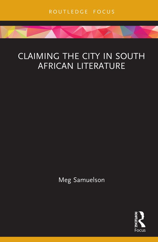 Claiming the City in South African Literature by Meg Samuelson