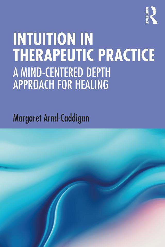 Intuition in Therapeutic Practice by Margaret Arnd-Caddigan