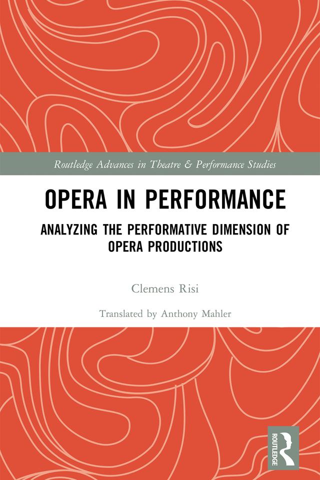 Opera in Performance by Clemens Risi