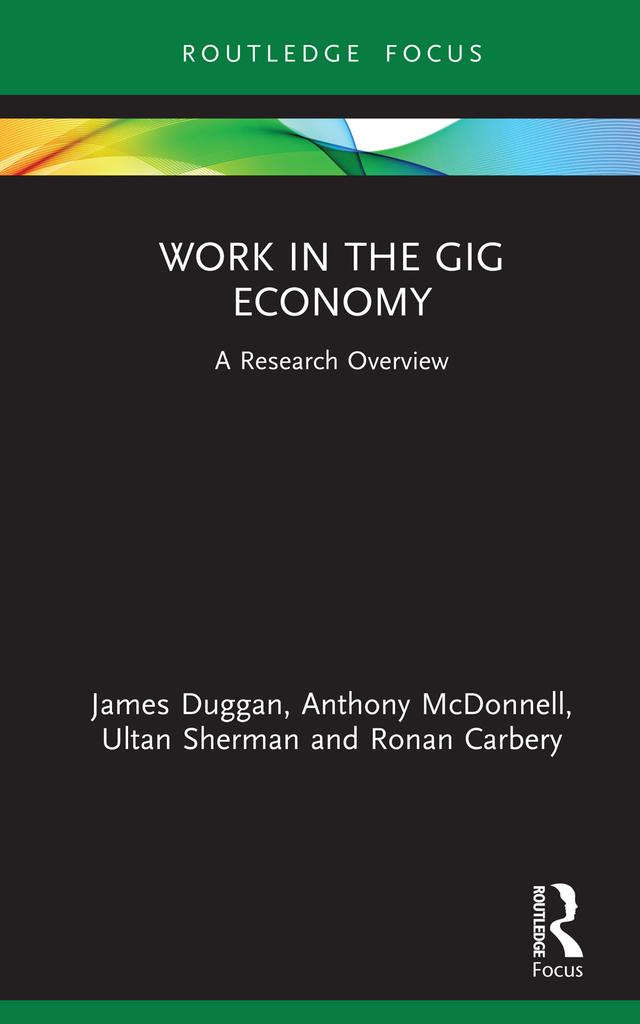 Work in the Gig Economy by Anthony McDonnell, James Duggan, Ronan Carbery, Ultan Sherman