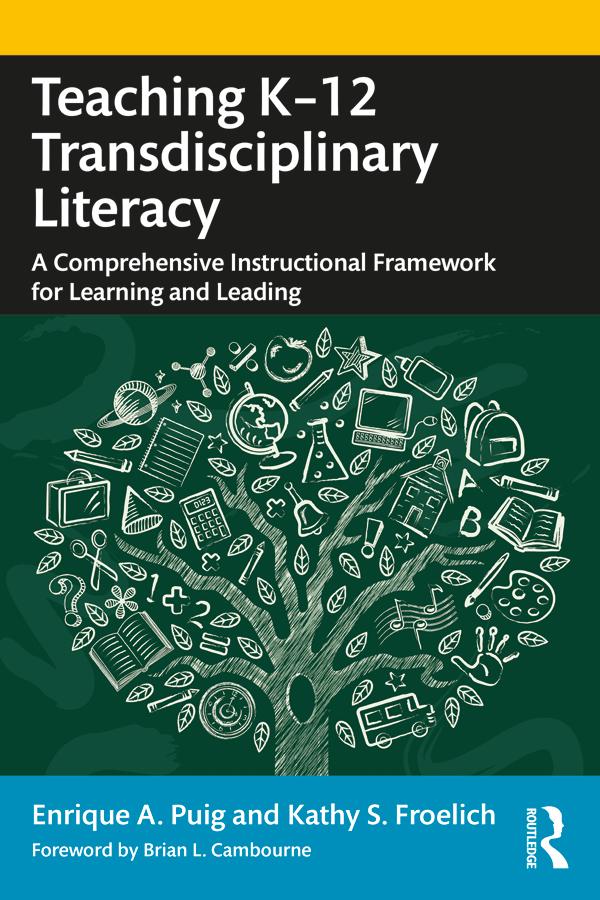 Teaching K–12 Transdisciplinary Literacy by Enrique A. Puig, Kathy S. Froelich