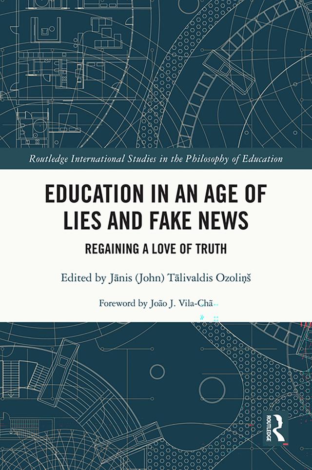 Education in an Age of Lies and Fake News by Jānis (John) Tālivaldis Ozoliņš