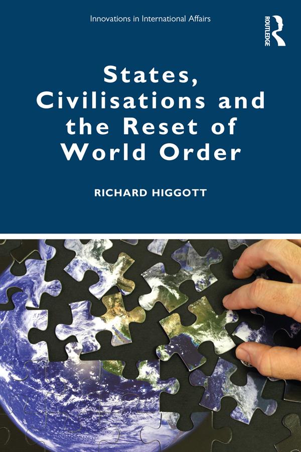 States, Civilisations and the Reset of World Order by Richard Higgott