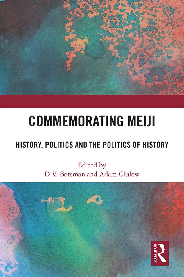 Commemorating Meiji by Adam Clulow, D.V. Botsman