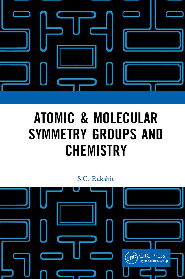 Atomic & Molecular Symmetry Groups and Chemistry by S.C. Rakshit