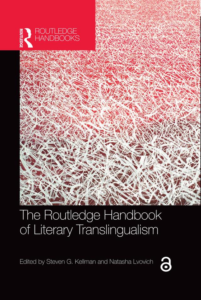 The Routledge Handbook of Literary Translingualism by Natasha Lvovich, Steven G. Kellman