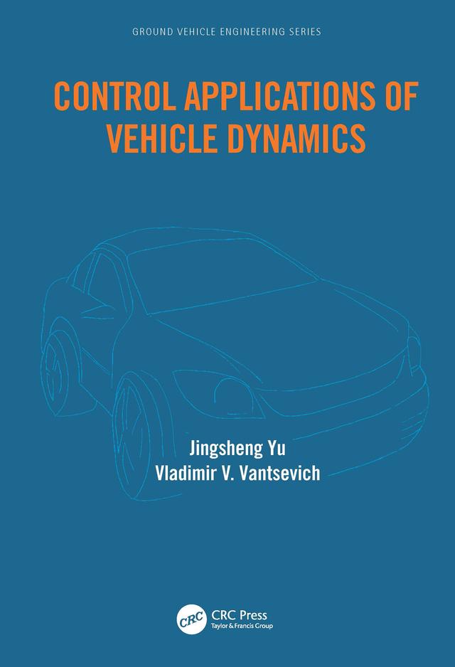 Control Applications of Vehicle Dynamics by Jingsheng Yu, Vladimir Vantsevich