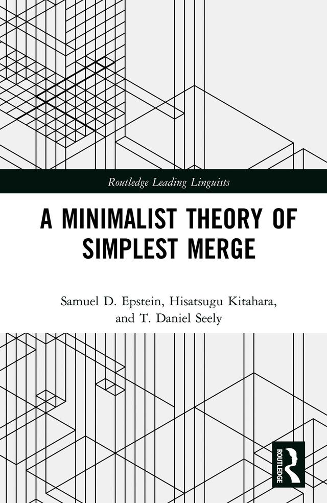 A Minimalist Theory of Simplest Merge by Hisatsugu Kitahara, Samuel D. Epstein, T. Daniel Seely