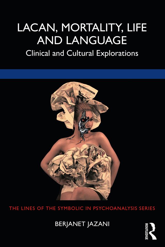 Lacan, Mortality, Life and Language by Berjanet Jazani