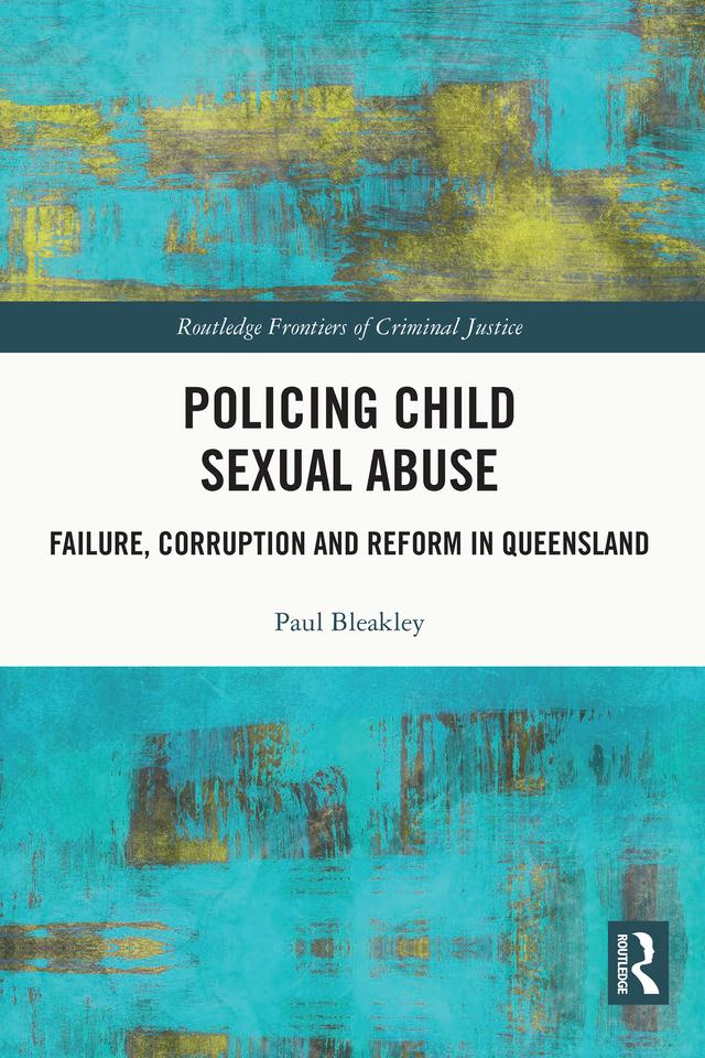 Policing Child Sexual Abuse by Paul Bleakley