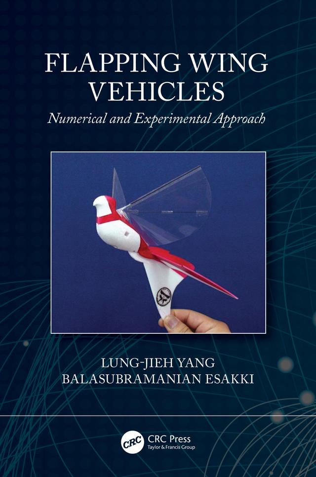 Flapping Wing Vehicles by Balasubramanian Esakki, Lung-Jieh Yang
