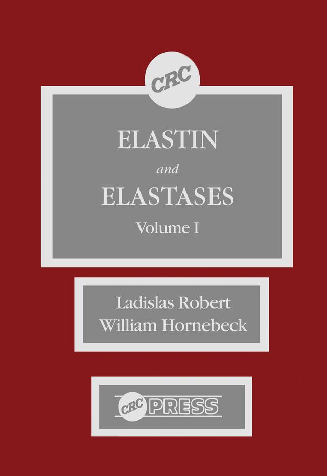 Elastin and Elastases, Volume I by Ladislas Robert, William Hornebeck