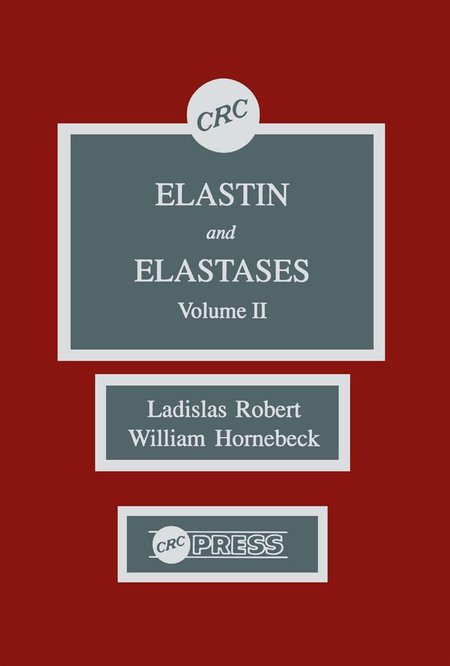 Elastin and Elastases, Volume II by Ladislas Robert, William Hornebeck
