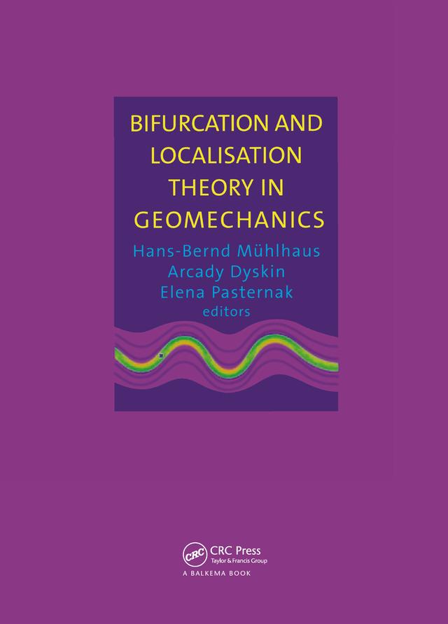 Bifurcation and Localisation Theory in Geomechanics by A.V. Dyskin, E. Pasternak, H.-B. Muhlhaus