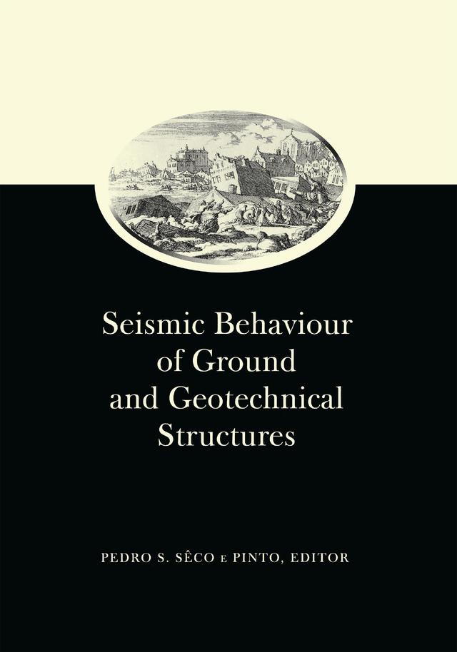 Seismic Behaviour of Ground and Geotechnical Structures: Special Volume of TC 4 by Pedro S. Seco e Pinto