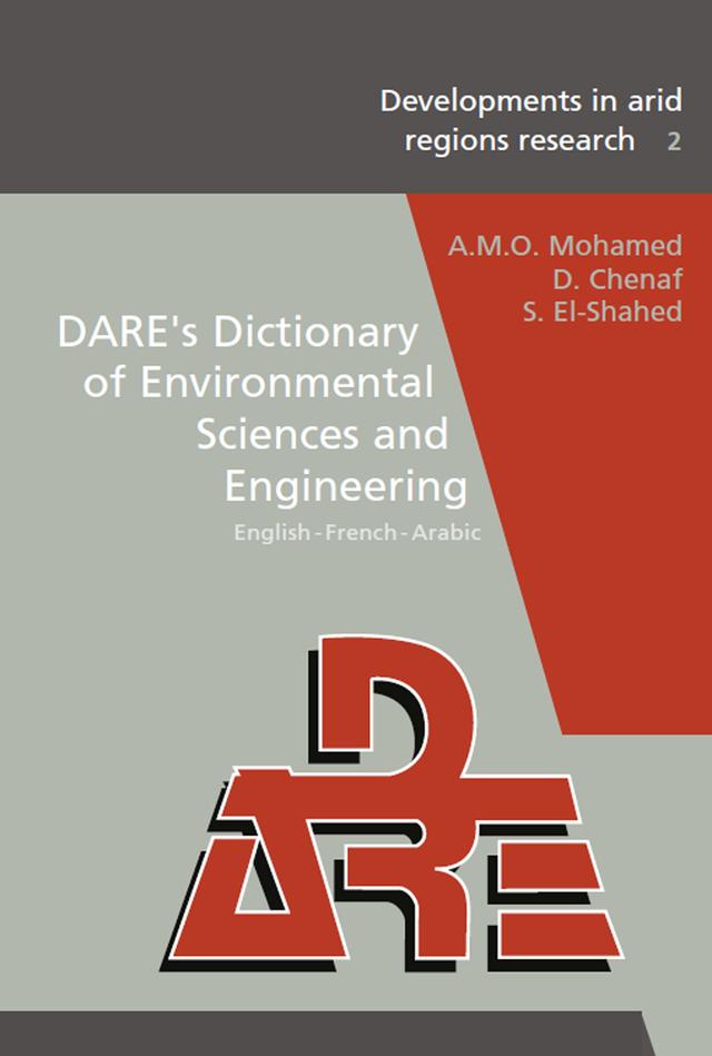 DARE's Dictionary of Environmental Sciences and Engineering by A.M.O. Mohamed, D. Chenaf, S. El-Shahed