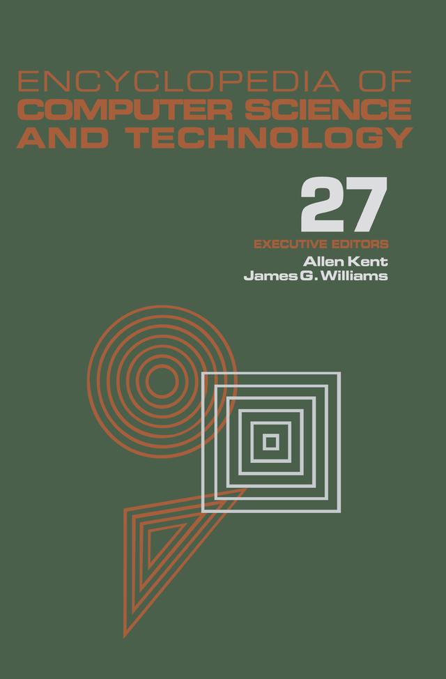 Encyclopedia of Computer Science and Technology by Allen Kent, James G. Williams