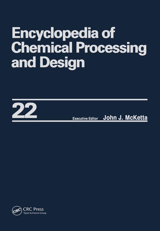 Encyclopedia of Chemical Processing and Design by John J. McKetta Jr