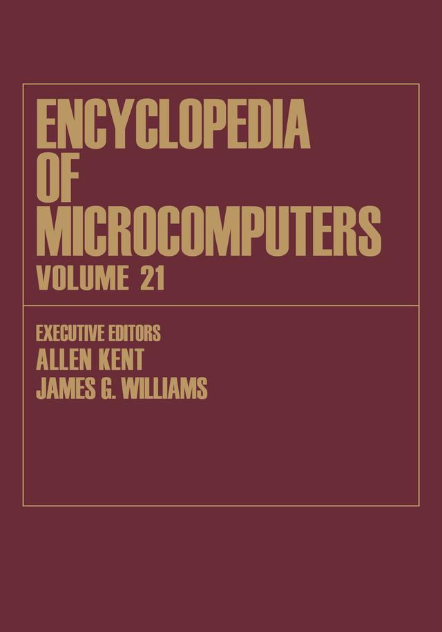 Encyclopedia of Microcomputers by Allen Kent, James G. Williams