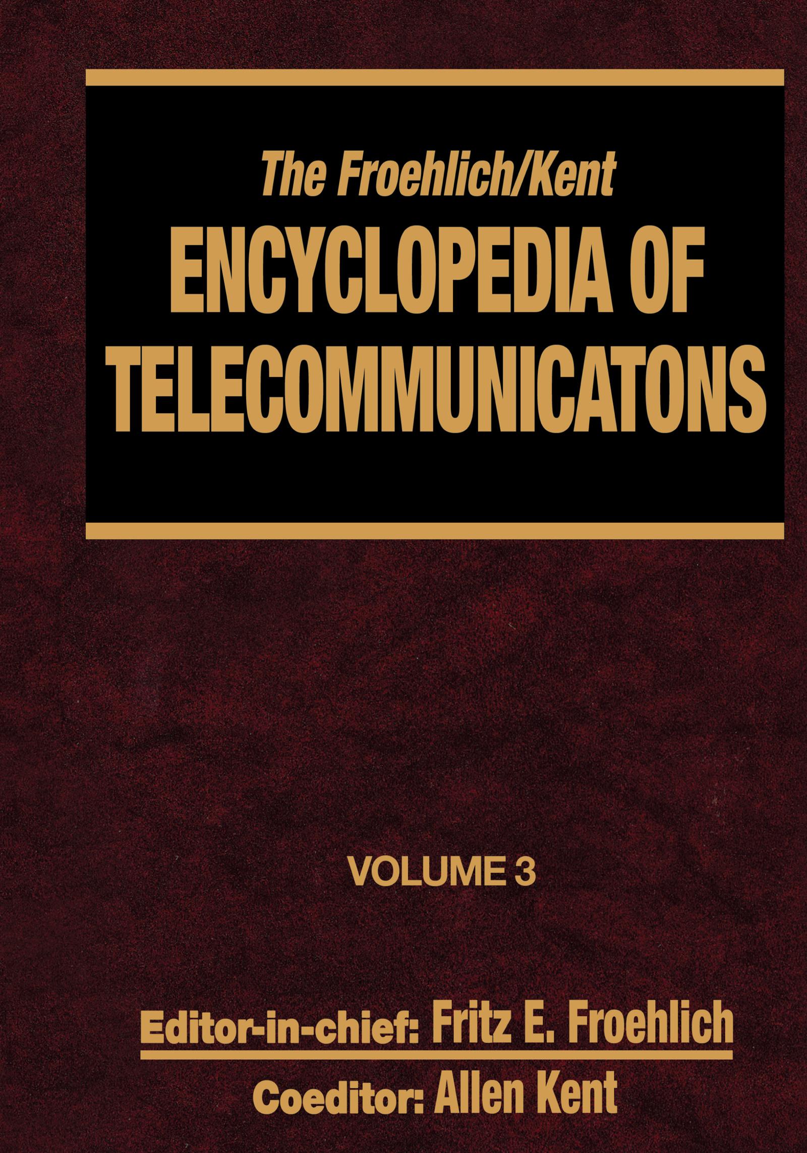 The Froehlich/Kent Encyclopedia of Telecommunications