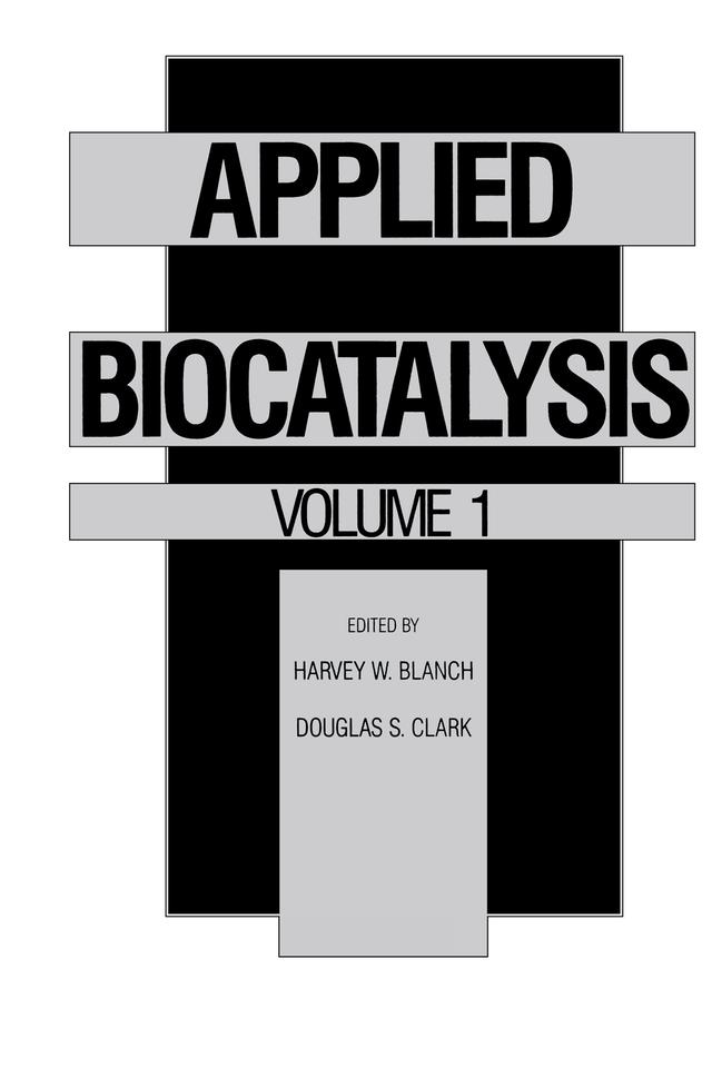 Applied Biocatalysis by Douglas S. Clark, Harvey W. Blanch
