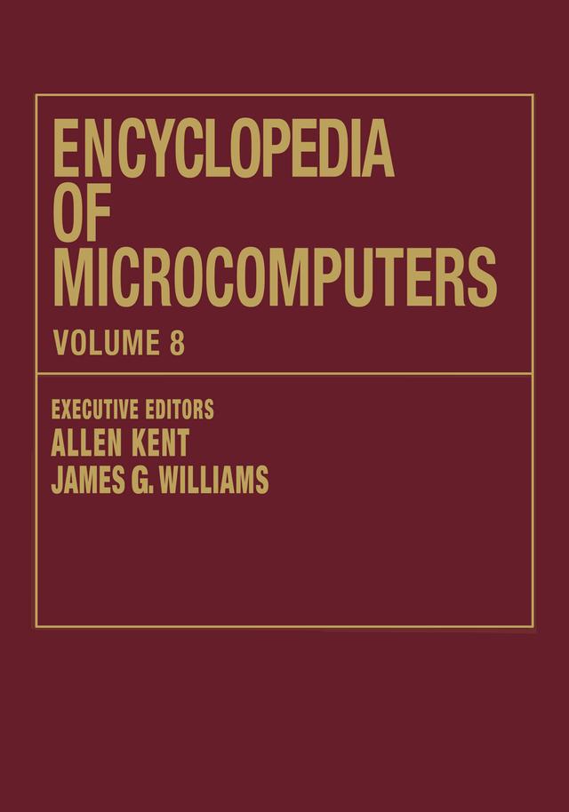 Encyclopedia of Microcomputers by Allen Kent, James G. Williams