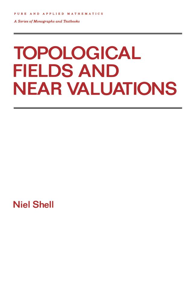 Topological Fields and Near Valuations by Niel Shell