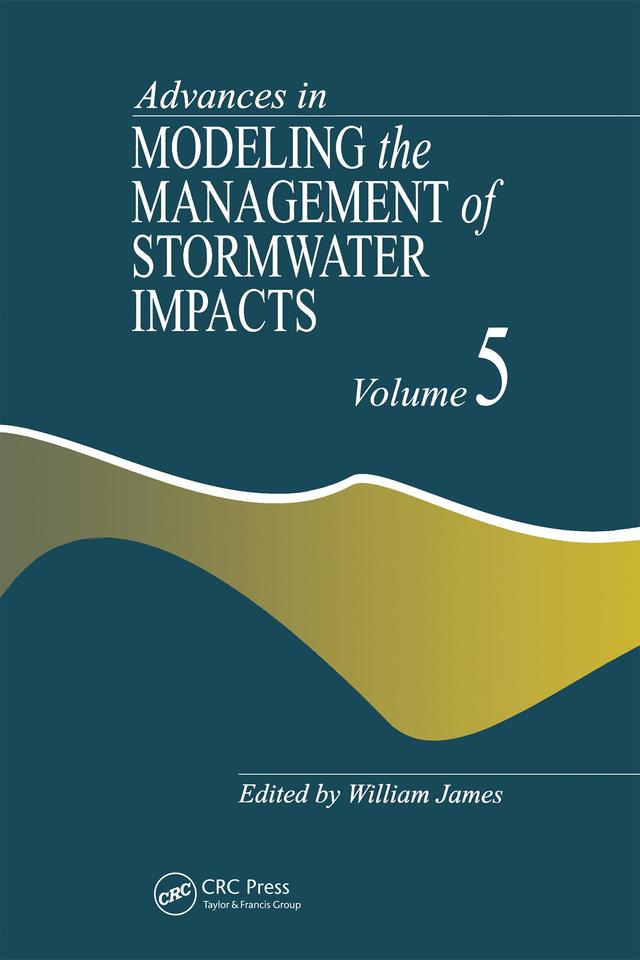 Advances in Modeling the Management of Stormwater Impacts by William James